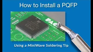 PACE How To Video || Fine Pitch QFP Install with MiniWave® Tip