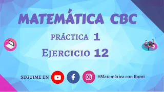 MATEMÁTICA CBC - PRÁCTICA 1 - EJERCICIO 12