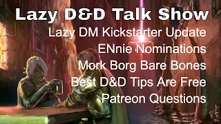 Lazy DM Companion KS Update, Ennie Nominations, Free Mork Borg, Best Tips Free – Lazy D&D Talk Show