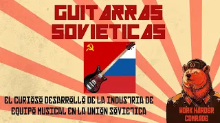 Guitarras Sovieticas: El extraño desarrollo de la industria de instrumentos en la Unión Soviética.