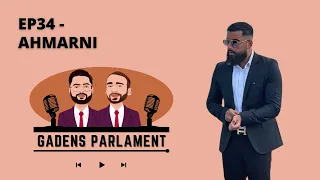 Gadens Parlament: EP34 - Ahmarni