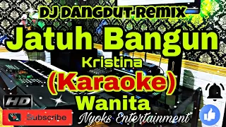 JATUH BANGUN - Kristina / Meggy Z (KARAOKE REMIX) Dangdut Versi Remix Dj || Nada Wanita FIS=DO