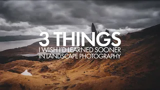 Landscape Photography - 3 Things I Wished I'd Learned Sooner