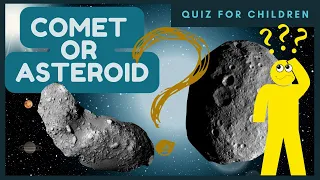 COMET or ASTEROID | QUIZ for children | find the difference | science |  electric |  SafireDream