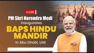 LIVE: PM Shri Narendra Modi inaugurates BAPS Hindu Mandir in Abu Dhabi, UAE.