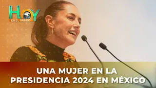 Hoy en el Mundo: Una mujer en la presidencia 2024 en México