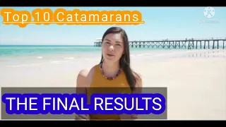 💥💥💥💥💥Top 10 Catamarans : THE FINAL RESULTS!💥💥💥💥