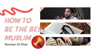 How to be the best muslim I Nouman Ali Khan I 2019