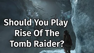 Should You Play Rise of the Tomb Raider? [60fps]