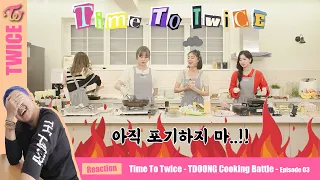 TWICE - TTT TDOONG Cooking Battle EP.03 - Kpop Reaction