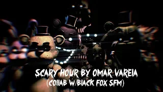 (SFM/FNAF) A Never Ending Nightmare | Scary Hour - Omar Varela (Feat. Black Fox sfm)