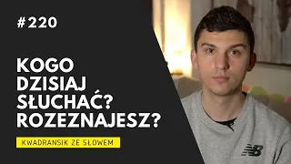 Kwadransik ze Słowem #220 - Kogo dzisiaj słuchać? Rozeznajesz?