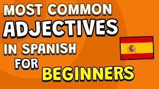 The 30 MOST COMMON ADJECTIVES in Spanish! 🇪🇸, Spanish for Beginners 🌟