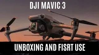 DJI MAVIC 3 Drone - UNBOXING AND FIRST USE