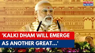 Kalki Dham Shambhal: PM Modi Says Kalki Dham Will Emerge As Another Great Centre Of Indian Faith