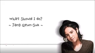 What Should I Do? - Jang Geun Suk (You're Beautiful) Lyrics