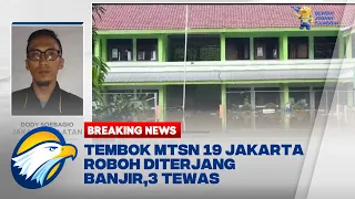 Tembok MTsN 19 Jakarta Roboh Diterjang Banjir, 3 Tewas