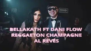 REGGAETON CHAMPAGNE - Bellakath ft Dani Flow (Video Oficial) Al Revés