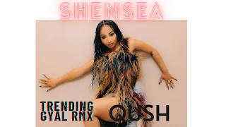Shensea - Trending Gyal Remix