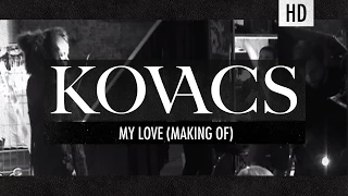 Kovacs - My Love (The making of the video)