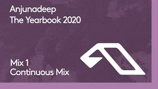 Anjunadeep The Yearbook 2020 (Continuous Mix Part 1)