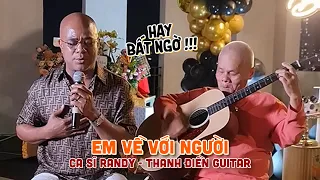 Lầu đầu được nghe Ca sĩ Randy cùng Thanh Điền Guitar phối hợp với nhau - Em về với người.