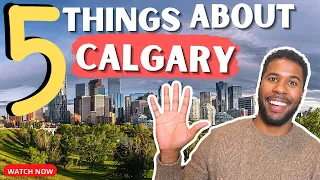 5 THINGS YOU NEED TO KNOW BEFORE MOVING TO CALGARY