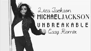 Michael Jackson-Unbreakable(Liza Jackson Easy Remix)