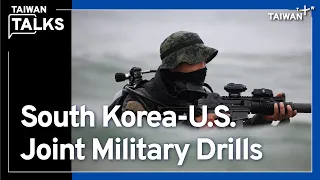 U.S.-South Korea Military Exercises and China's Response | Taiwan talks EP187