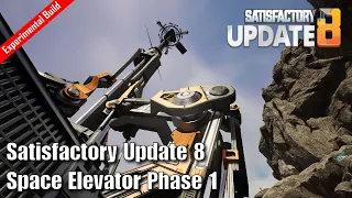 Satisfactory Update 8 Experimental - Space Elevator Phase 1 Complete - E04
