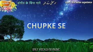 Chupke Se | Without Music, Acapella, Only Vocals, No Music, OVNM