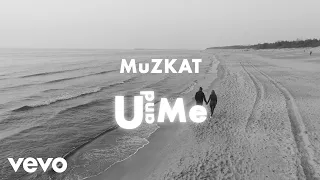 MuZKAT - U and Me