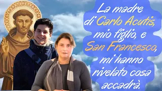 🔴La Mamma di Carlo Acutis  mio Figlio e San Francesco mi hanno rivelato cosa accadrà🙏🙏🙏💖