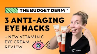 3 Anti-Aging Eye HACKS + New Vitamin C Eye Cream Review | The Budget Derm