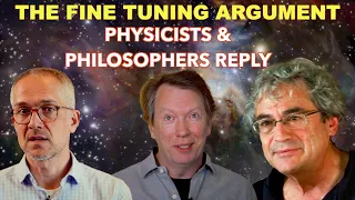Physicists & Philosophers debunk The Fine Tuning Argument