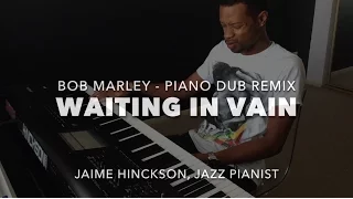 Bob Marley - Waiting In Vain (Jazz Piano Dub)