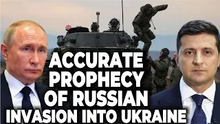 ACCURATE PROPHECY OF RUSSIAN INVASION INTO UKRAINE