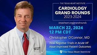 Christopher M. O’Connor, MD | How Negative Trials in Acute HF Have Improved Patient Outcomes