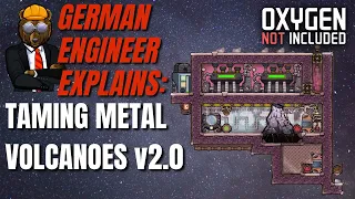 GERMAN ENGINEER explains ONI: TAMING METAL VOLCANOES V2.0! Oxygen Not Included Spaced Out