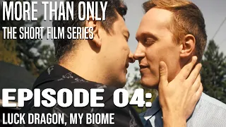 More Than Only | LGBT Short Series | Eps. 4 "Luck Dragon: My Biome"