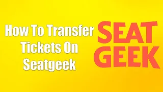 How To Transfer Tickets On Seatgeek