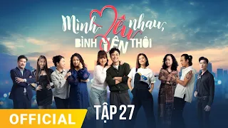 Mình Yêu Nhau, Bình Yên Thôi Tập 27 | FULL TẬP | Phim truyền hình VTV3 hay nhất 2024