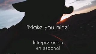 Make you mine - public / interpretación en español