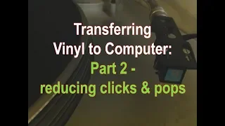 Transferring Vinyl to Computer Part 2 - reducing clicks and pops