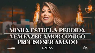 Naessa - Pot-pourri: Minha Estrela Perdida / Vem Fazer Amor Comigo / Preciso ser Amado