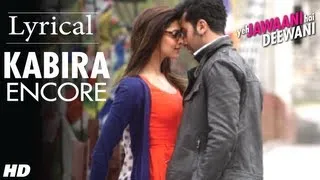 Kabira (Encore) Yeh Jawaani Hai Deewani Full Song with Lyrics | Ranbir Kapoor, Deepika Padukone