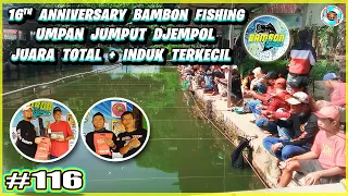 Anniversary ke 16 Bambon Fishing - Umpan Jumput Djempol Juara Total + Induk Terkecil