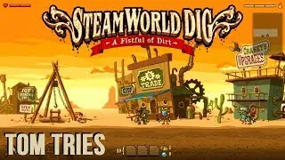 Tom tries - SteamWorld Dig (PC)