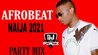 🔥BEST OF NAIJA AFROBEAT VIDEO MIX 2021 | AFROBEAT MIX 2021 | MAN ON FIRE MIX | DJ PEREZ(Davido,Burna