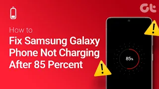 How To Fix Samsung Galaxy Phone Not Charging After 85 Percent